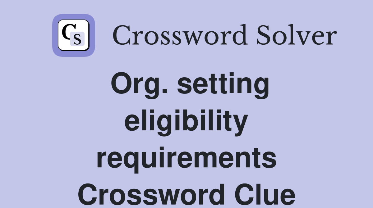 Org. setting eligibility requirements Crossword Clue