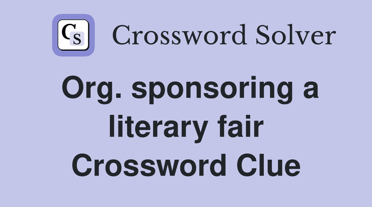 Org. sponsoring a literary fair Crossword Clue