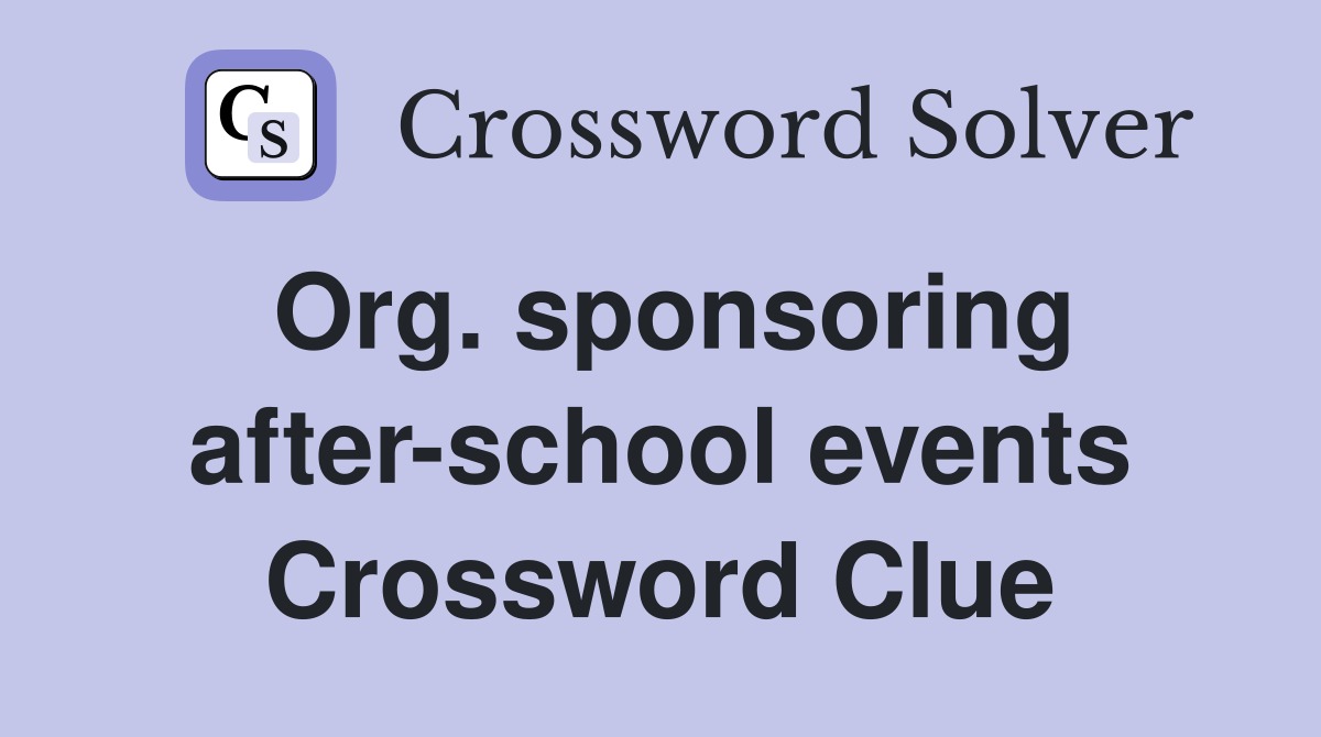 Org. sponsoring after-school events Crossword Clue