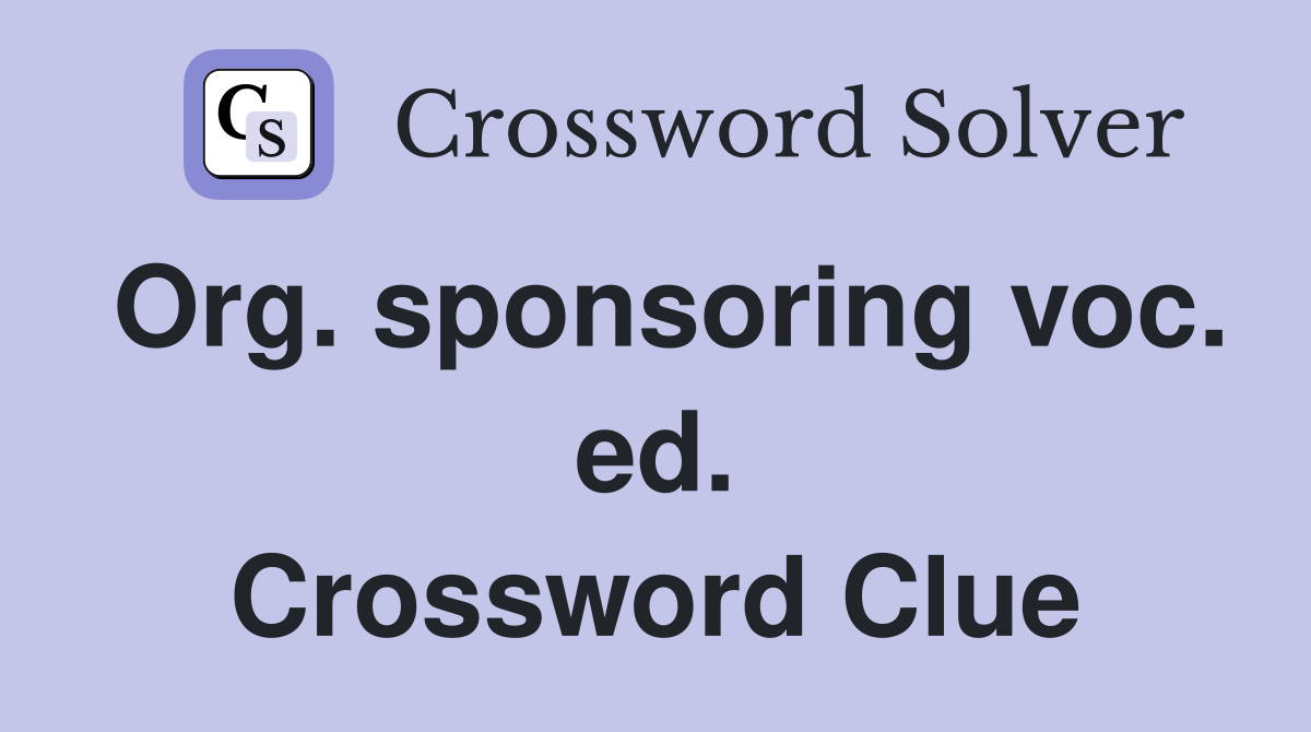 Org. sponsoring voc. ed. Crossword Clue