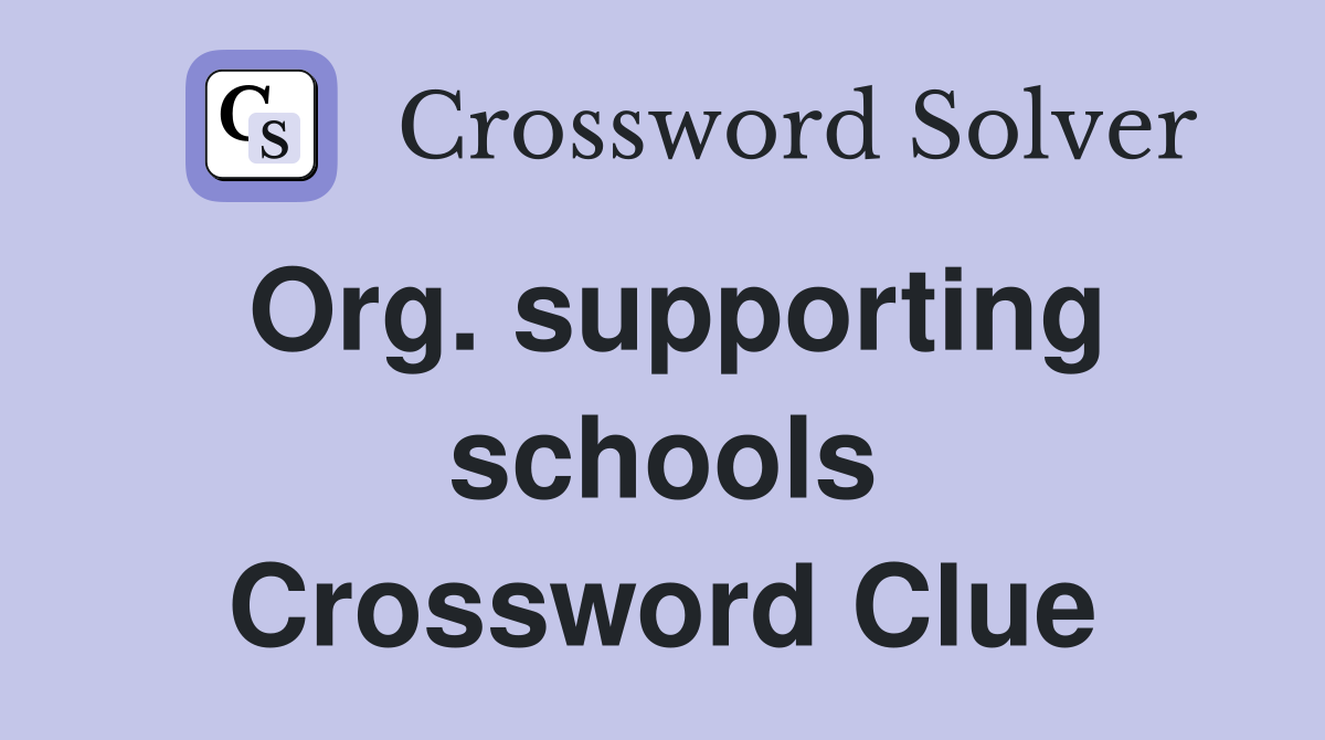 Org. supporting schools Crossword Clue