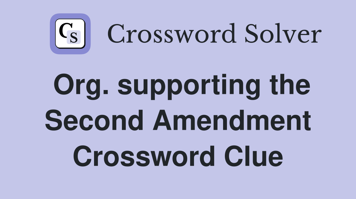 Org. supporting the Second Amendment Crossword Clue
