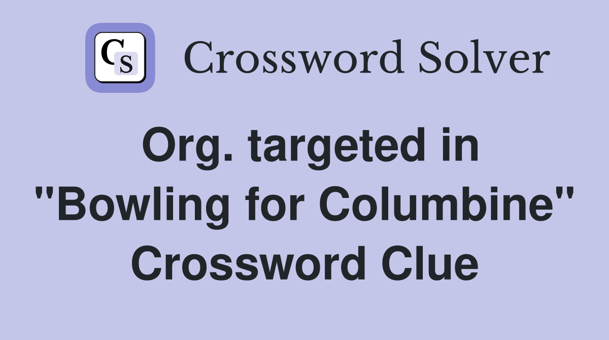 Org. targeted in "Bowling for Columbine" Crossword Clue