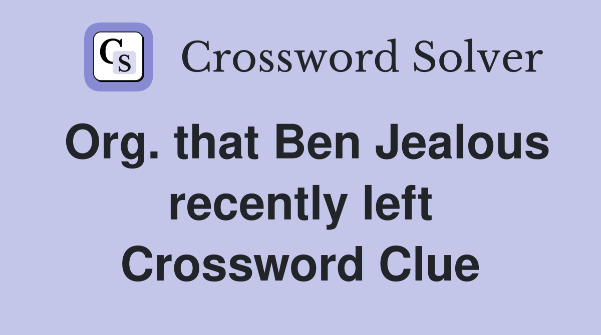 Org. that Ben Jealous recently left Crossword Clue