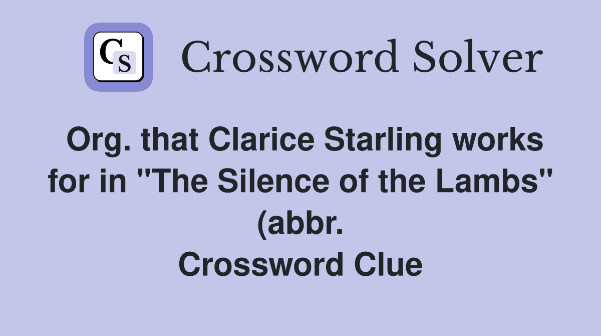 Org that Clarice Starling works for in quot The Silence of the Lambs Org that Clarice Starling works for in quot The Silence of the Lambs