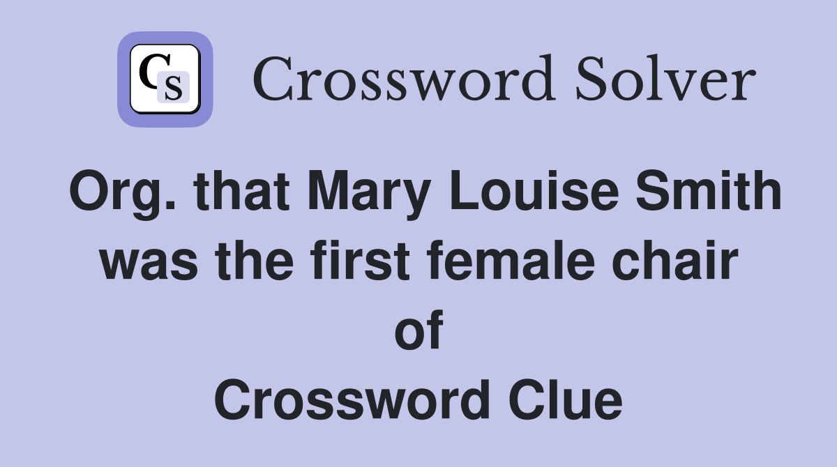 Org. that Mary Louise Smith was the first female chair of Crossword Clue