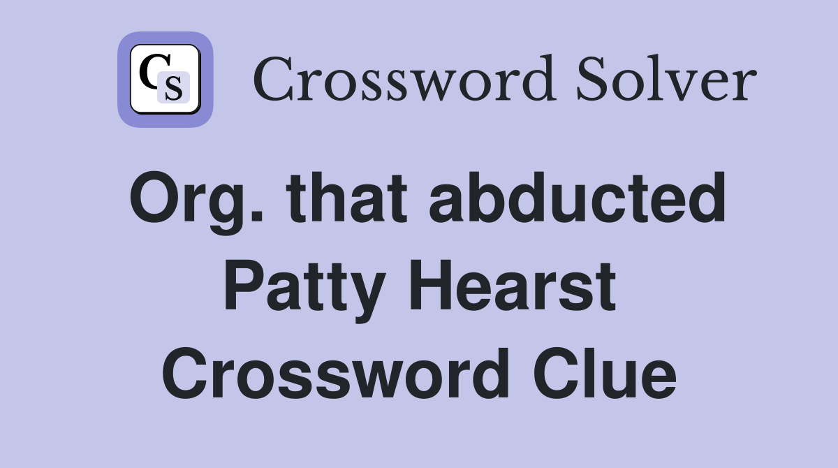 Org. that abducted Patty Hearst Crossword Clue