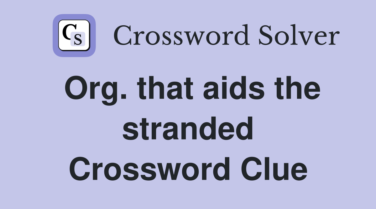 Org. that aids the stranded Crossword Clue