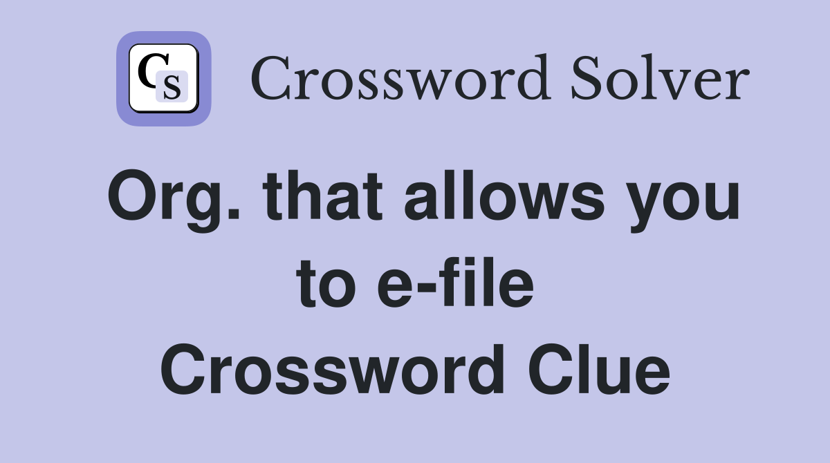 Org. that allows you to e-file Crossword Clue
