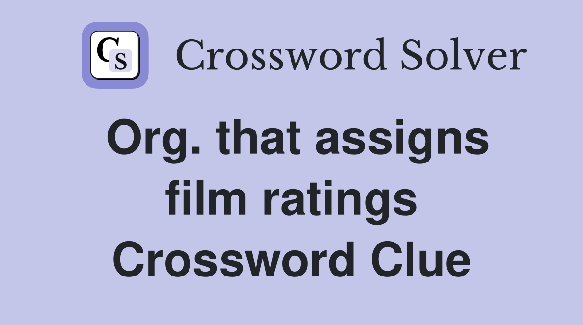 Org. that assigns film ratings Crossword Clue