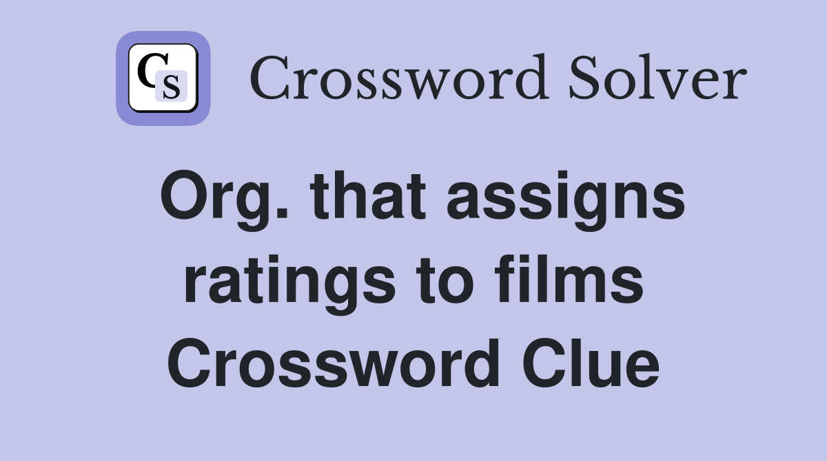 Org. that assigns ratings to films Crossword Clue