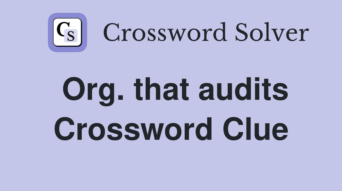 Org. that audits Crossword Clue