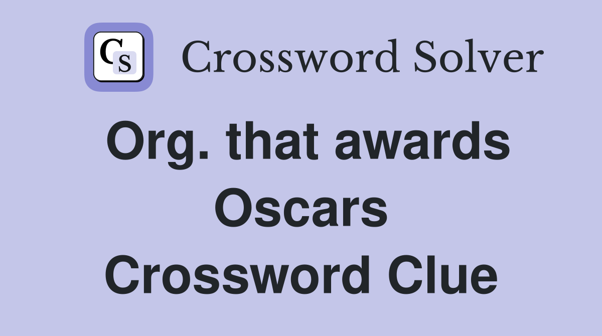 Org. that awards Oscars Crossword Clue