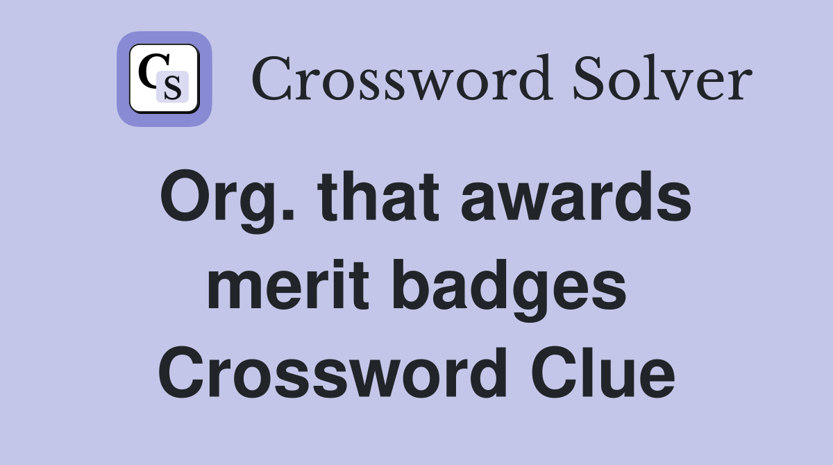 Org. that awards merit badges Crossword Clue