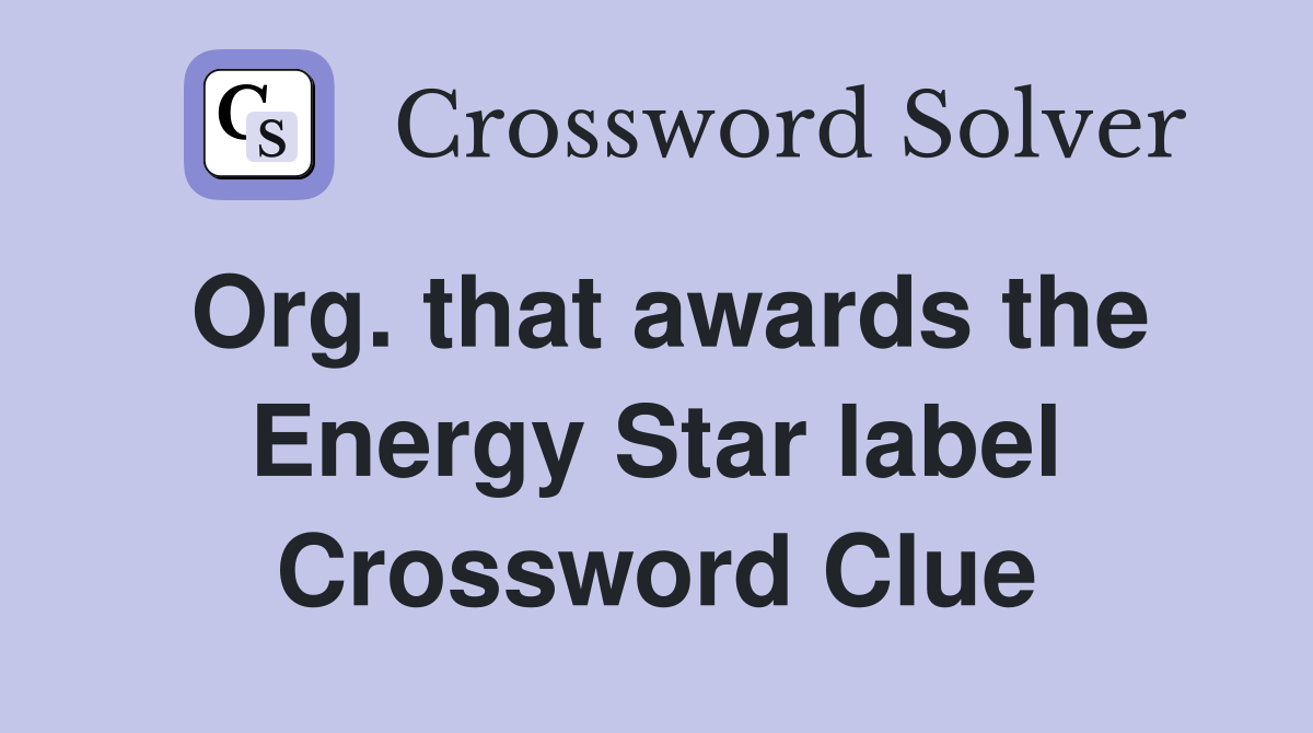Org. that awards the Energy Star label Crossword Clue