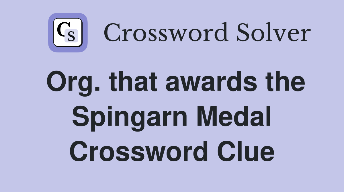 Org. that awards the Spingarn Medal Crossword Clue