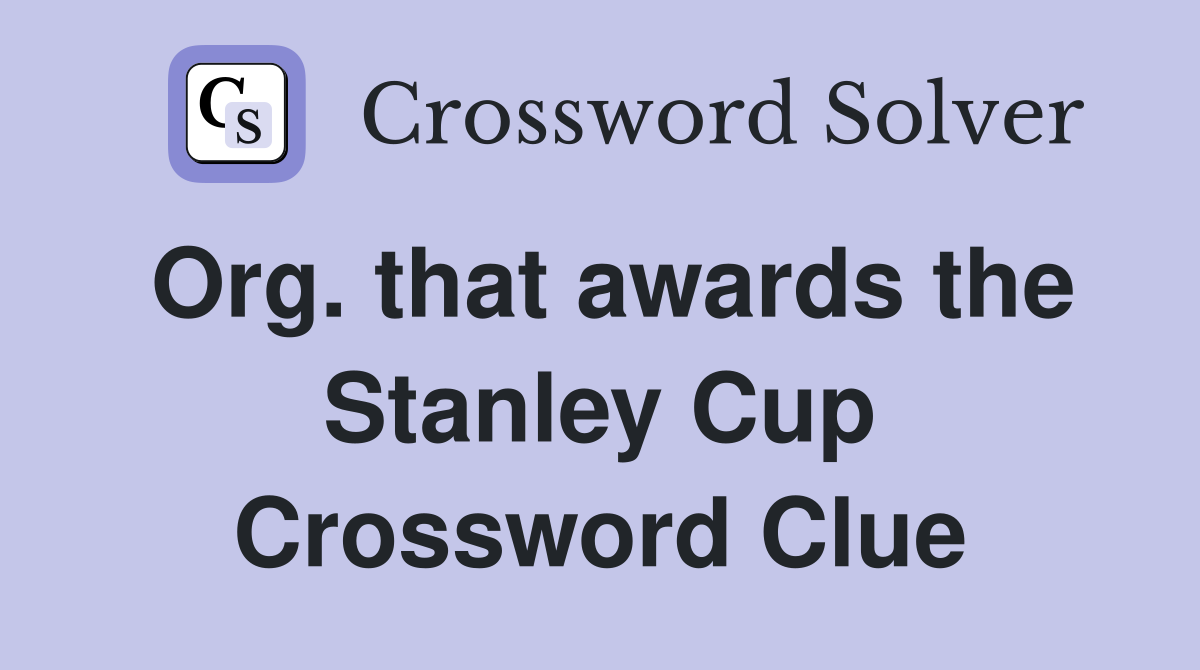 Org. that awards the Stanley Cup Crossword Clue