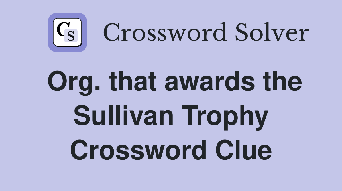 Org. that awards the Sullivan Trophy Crossword Clue