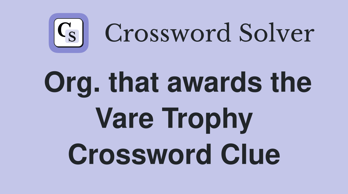 Org. that awards the Vare Trophy Crossword Clue