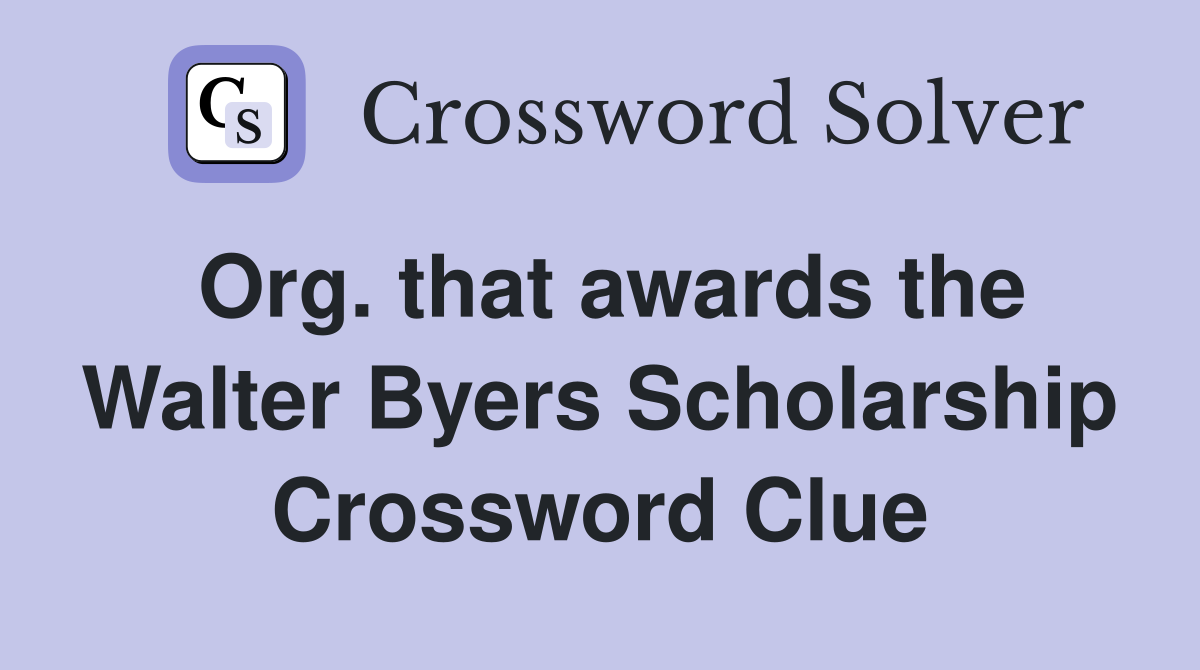 Org. that awards the Walter Byers Scholarship Crossword Clue