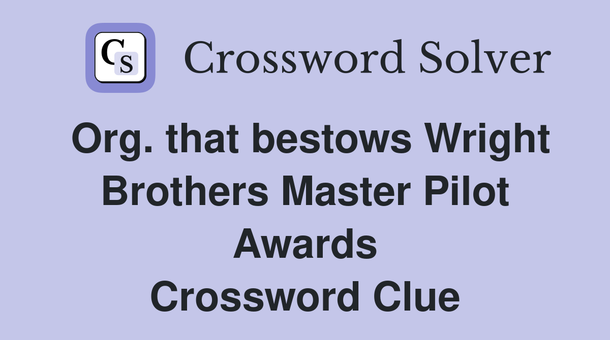 Org. that bestows Wright Brothers Master Pilot Awards Crossword Clue