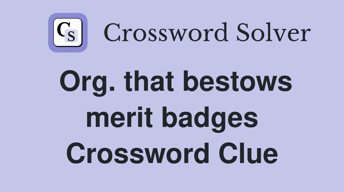 Org. that bestows merit badges Crossword Clue