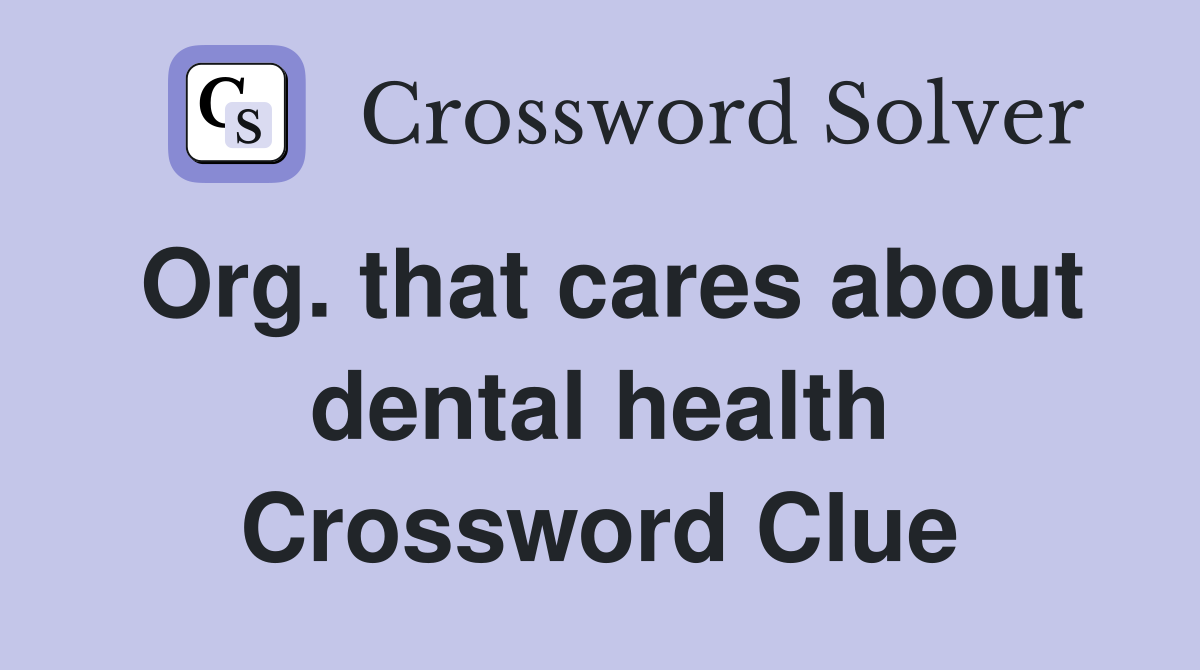 Org. that cares about dental health Crossword Clue