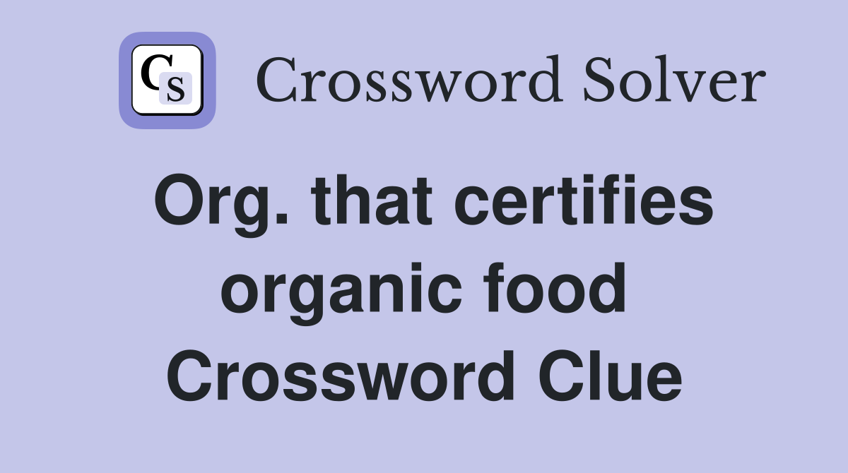 Org. that certifies organic food Crossword Clue
