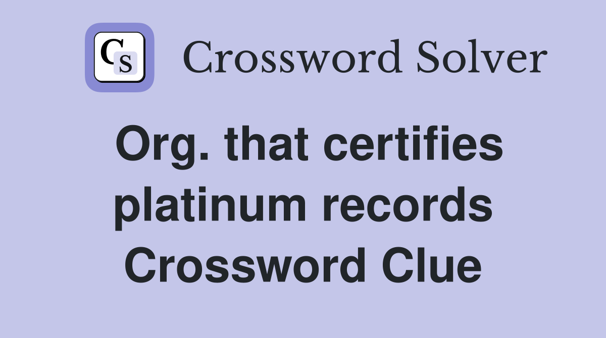 Org. that certifies platinum records Crossword Clue