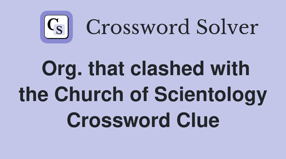 Org. that clashed with the Church of Scientology Crossword Clue