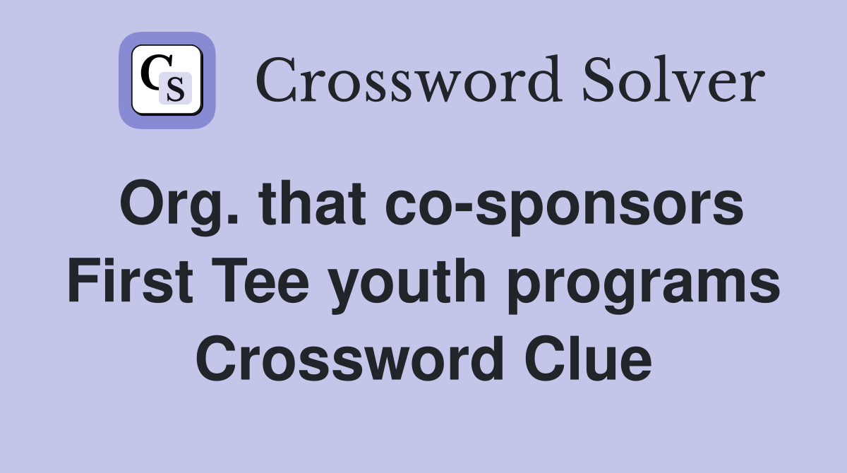 Org. that co-sponsors First Tee youth programs Crossword Clue