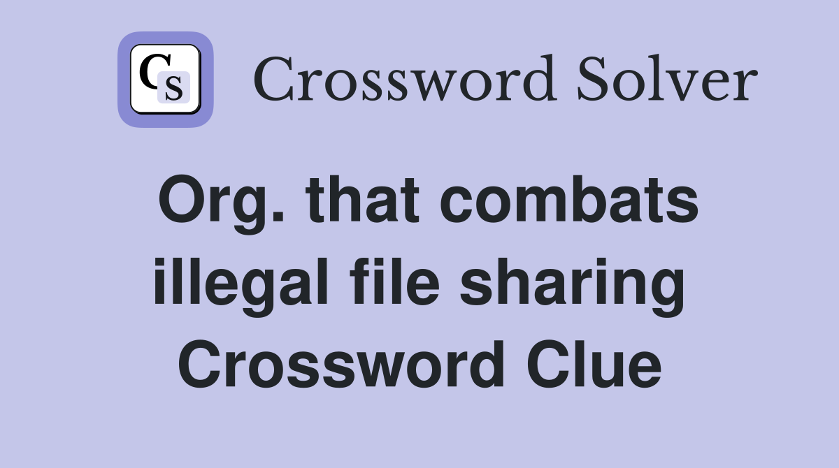 Org. that combats illegal file sharing Crossword Clue
