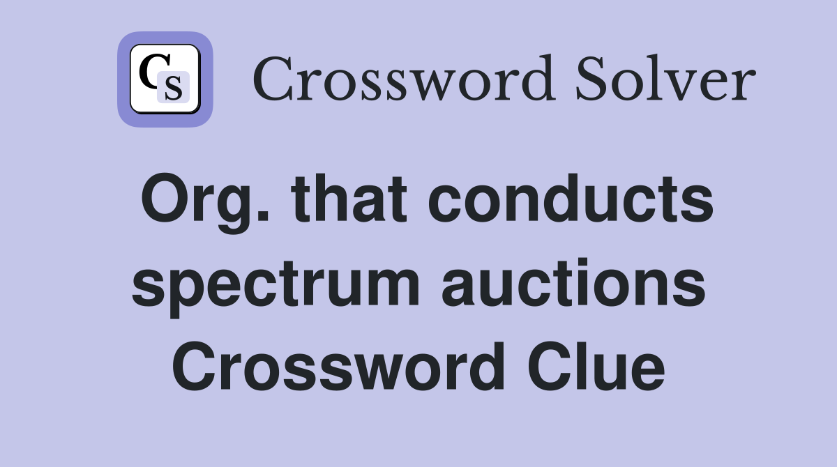 Org. that conducts spectrum auctions Crossword Clue