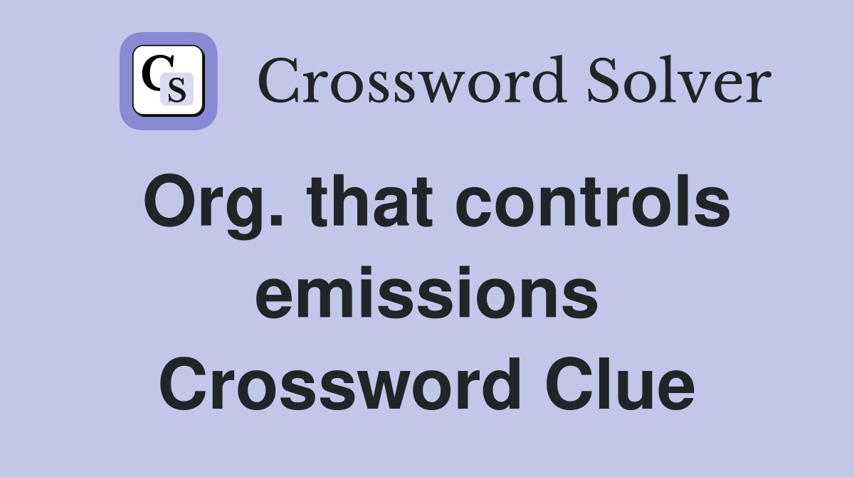Org. that controls emissions Crossword Clue