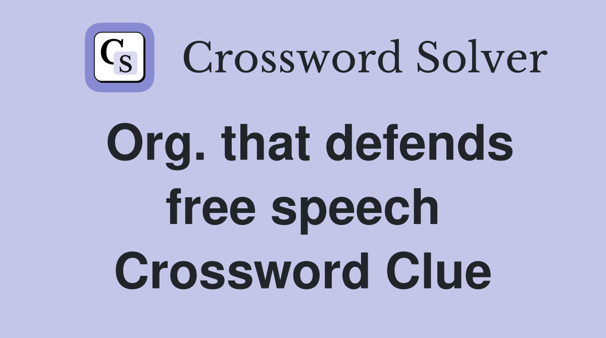 Org. that defends free speech Crossword Clue