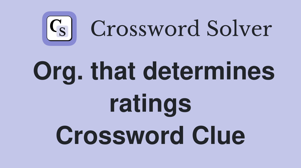 Org. that determines ratings Crossword Clue