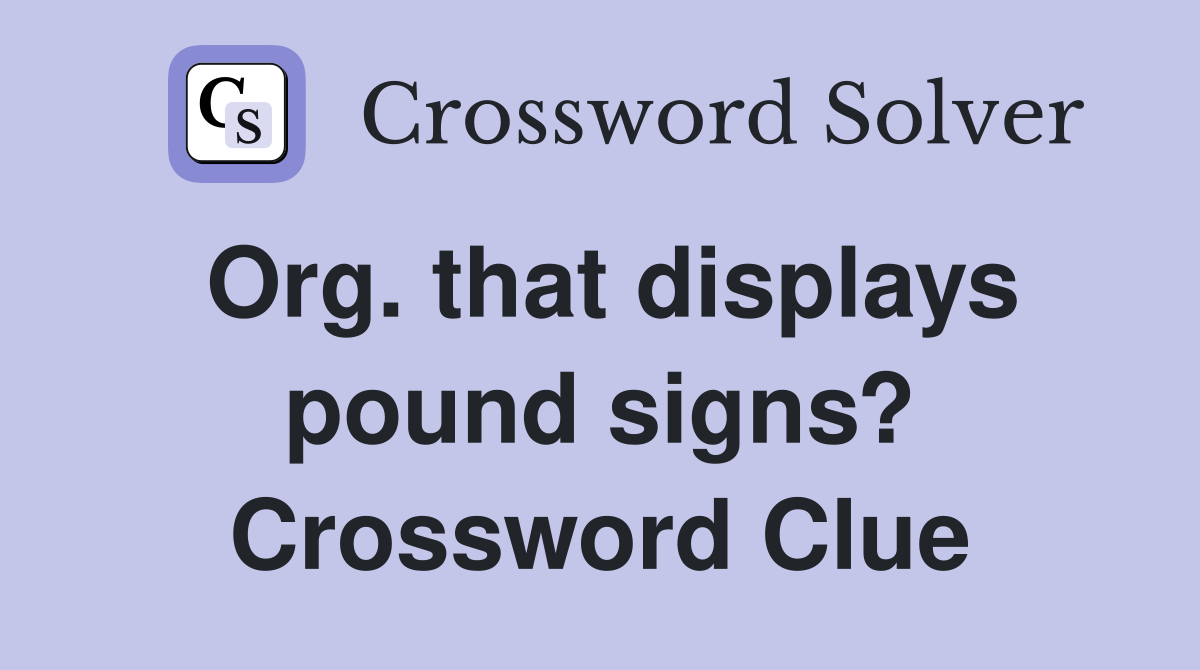 Org. that displays pound signs? Crossword Clue