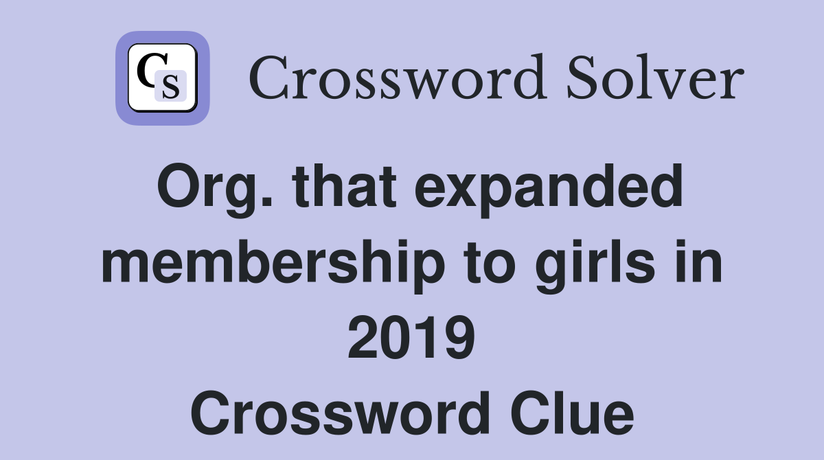 Org. that expanded membership to girls in 2019 Crossword Clue