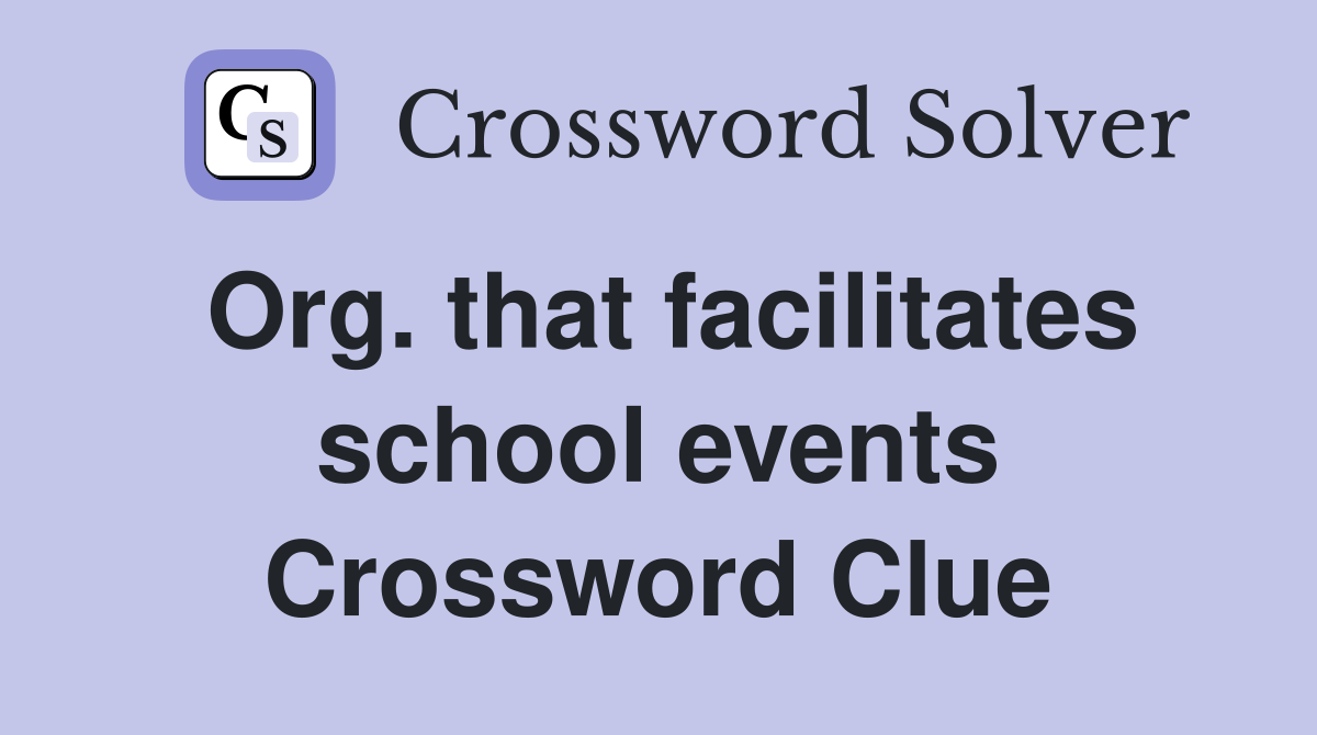 Org. that facilitates school events Crossword Clue