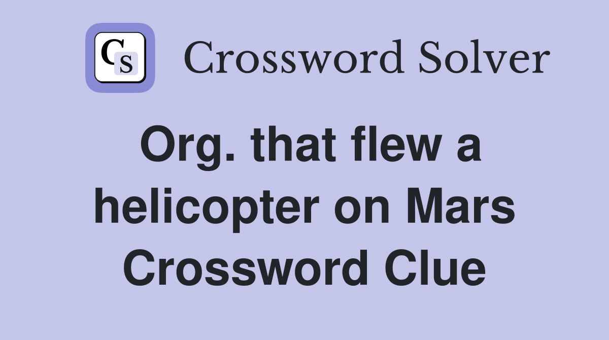 Org. that flew a helicopter on Mars Crossword Clue