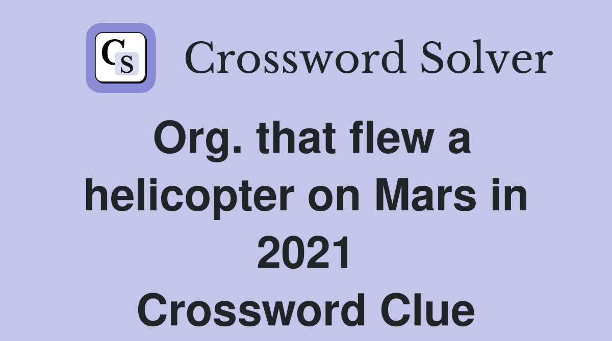 Org. that flew a helicopter on Mars in 2021 Crossword Clue