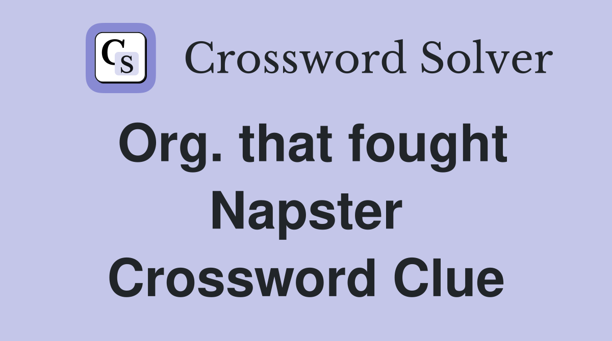 Org. that fought Napster Crossword Clue