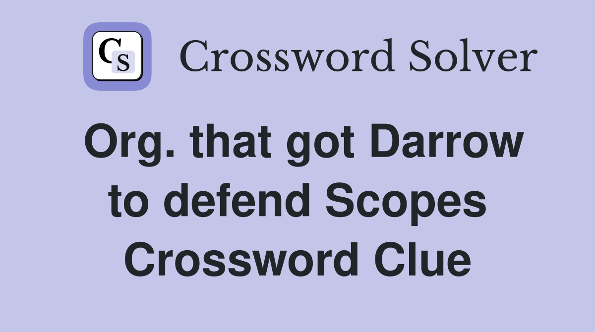 Org. that got Darrow to defend Scopes Crossword Clue