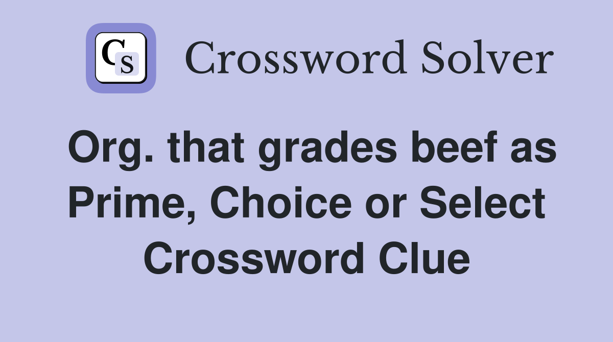 Org. that grades beef as Prime, Choice or Select Crossword Clue