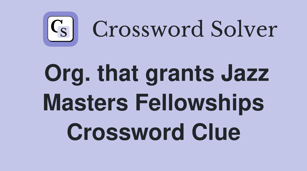 Org. that grants Jazz Masters Fellowships Crossword Clue