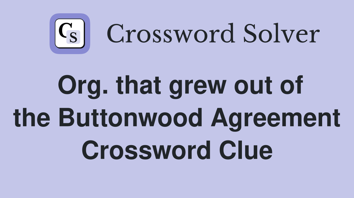Org. that grew out of the Buttonwood Agreement Crossword Clue