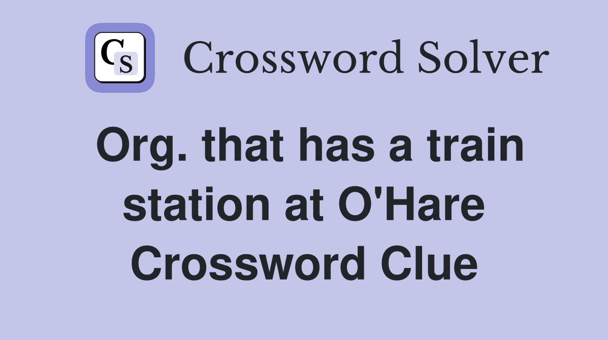 Org. that has a train station at O'Hare Crossword Clue