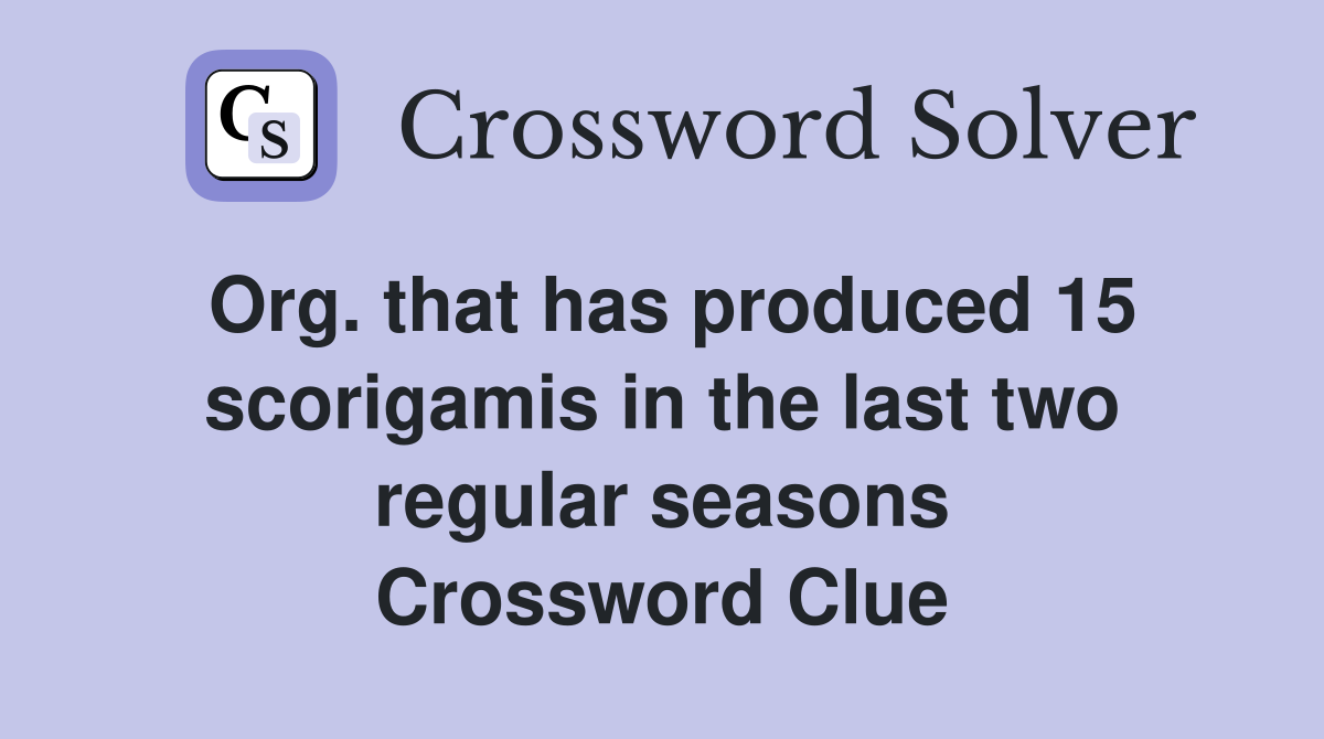 Org. that has produced 15 scorigamis in the last two regular seasons Crossword Clue