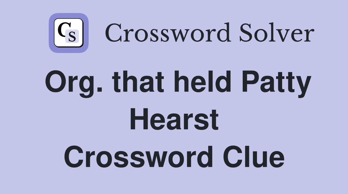 Org. that held Patty Hearst Crossword Clue