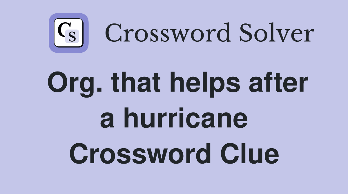 Org. that helps after a hurricane Crossword Clue